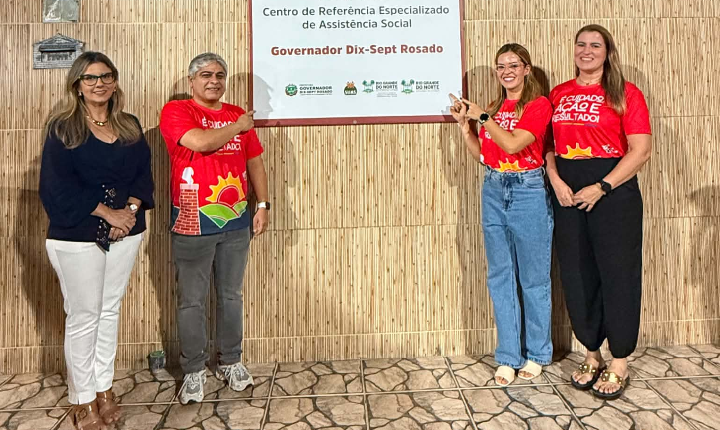 Inauguração do CREAS fortalece rede de proteção social em Governador Dix-Sept Rosado