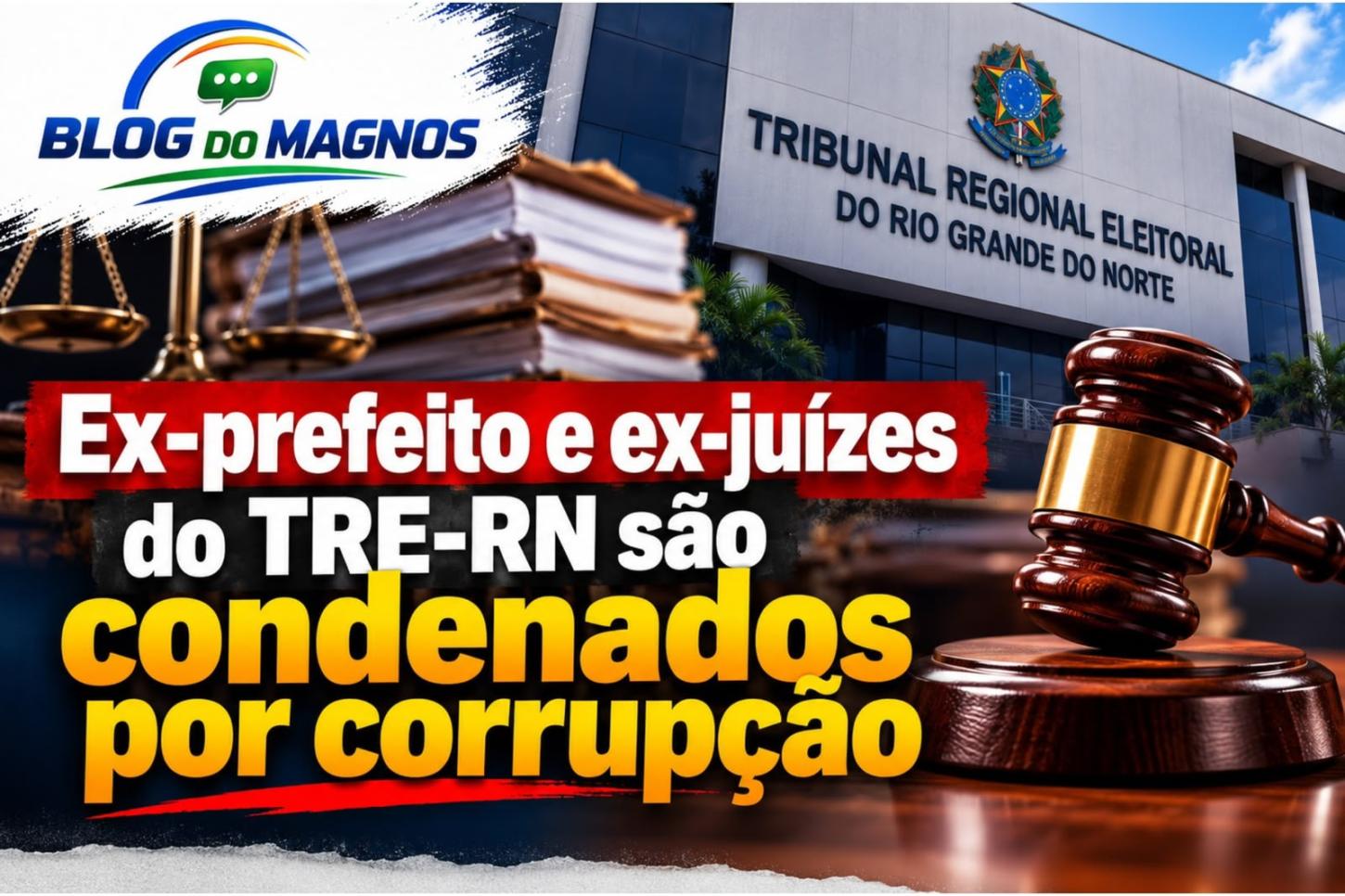Ex-prefeito e ex-juízes do TRE-RN são condenados por corrupção